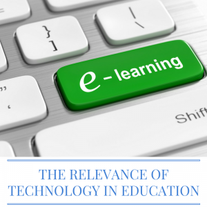 RELEVANCE OF TECHNOLOGY IN EDUCATION